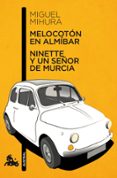 MELOCOTON EN ALMIBAR; NINETTE Y UN SEOR DE MURCIA de MIHURA, MIGUEL 