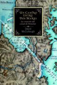 UN CAMINO ENTRE DOS MARES: LA CREACION DEL CANAL DE PANAMA de MCCULLOUGH, DAVID   MCCULLOUGH, DAVID 