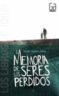 LA MEMORIA DE LOS SERES PERDIDOS de SIERRA I FABRA, JORDI 