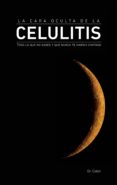 LA CARA OCULTA DE LA CELULITIS: TODO LO QUE NO SABES Y QUE NUNCA TE HABIAN CONTADO de CIDON MADRIGAL, JOSE LUIS 