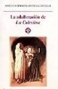 LA ADULTERACION DE LA CELESTINA de GARCIA VALDECASAS, JOSE GUILLERMO 