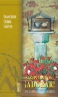 SI SUPIERAMOS ADORAR!: ENCUENTROS CON CRISTO-EUCARISTIA de CERRO CHAVES, FRANCISCO 