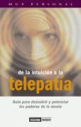 DE LA INTUICION A LA TELEPATIA: GUIA PARA DESCUBRIR Y POTENCIAR L OS PODERES DE LA MENTE di GOMEZ, TEODORO 