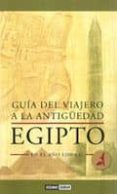 GUIA DEL VIAJERO A LA ANTIGEDAD: EGIPTO EN EL AO 1200 A.C. di VV.AA