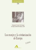 LOS MONJES Y LA CRISTIANIZACION DE EUROPA de CANTERA MONTENEGRO, SANTIAGO 