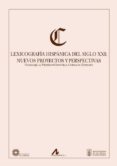 LEXICOGRAFIA HISPANICA DEL SIGLO XXI: NUEVOS PROYECTOS Y PERSPECT IVAS di VV.AA. 