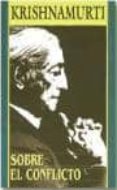 SOBRE EL CONFLICTO de KRISHNAMURTI, JIDDU 