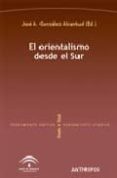 EL ORIENTALISMO DESDE EL SUR de GONZALEZ ALCANTUD, JOSE ANTONIO 