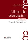 DICCIONARIO PRACTICO DE GRAMATICA: LIBRO DE EJERCICIOS: 800 FICHA S DE USO CORRECTO DEL ESPAOL de SACRISTAN DIAZ, ENRIQUE  CERROLAZA GILI, OSCAR 