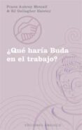 QUE HARIA BUDA EN EL TRABAJO? de METCALF, FRANZ AUBREY  HATELEY, BJ GALLAGHER 