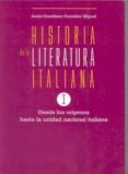 HISTORIA DE LA LITERATURA ITALIANA: DESDE LOS ORIGENES HASTA LA U NIDAD NACIONAL  ITALIANA (VOL. 1) di GONZALEZ MIGUEL, JESUS-GRACILIANO 