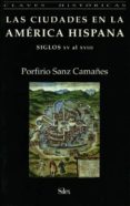 LAS CIUDADES EN LA AMERICA LATINA. SIGLOS XV AL XVIII de SANZ CAMAES, PORFIRIO 