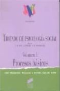 TRATADO DE PSICOLOGIA SOCIAL (VOL. I): PROCESOS BASICOS de MORALES DOMINGUEZ, JOSE FRANCISCO  MOYA MONTES, MIGUEL CARLOS 