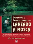 DEFECTOS Y CORRECCIONES DE LANZADO A MOSCA: EL MEJOR PROFESOR DE LANZADO A MOSCA DIAGNOSTICA 32 PROBLEMAS HABITUALES Y MUESTRA COMO SOLUCIONARLOS di JAWOROWSKI, ED 