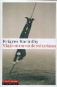 VIAJE EN TORNO DE MI CRANEO di KARINTHY, FRIGYES 
