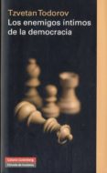 LOS ENEMIGOS INTIMOS DE LA DEMOCRACIA de TODOROV, TZVETAN 