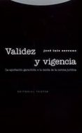 VALIDEZ Y VIGENCIA: LA APORTACION GARANTISTA A LA TEORIA DE LA NO RMA JURIDICA de SERRANO, JOSE LUIS 