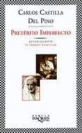 PRETERITO IMPERFECTO: AUTOBIOGRAFIA (IX PREMIO COMILLAS) de CASTILLA DEL PINO, CARLOS 