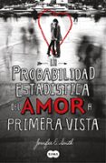 (PE) LA PROBABILIDAD ESTADISTICA DEL AMOR A PRIMERA VISTA de SMITH, JENNIFER E. 