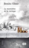 LA MANIOBRA DE LA TORTUGA de OLMO, BENITO 