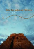 BAJO LAS NUBES DE MEXICO de SOLANO, FRANCISCO 