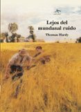 LEJOS DEL MUNDANAL RUIDO de HARDY LEAHEY, THOMAS 
