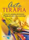 ARTE TERAPIA: GUIA DE AUTODESCUBRIMIENTO A TRAVES DEL ARTE Y LA C REATIVIDAD di ALLEN, PAT B. 
