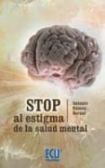 STOP AL STIGMA SOBRE LA ENFERMEDAD MENTAL de RAMOS BERNAL, ANTONIO 