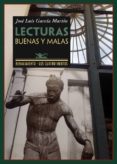 LECTURAS BUENAS Y MALAS: LIBROS QUE CONVIENE O NO CONVIENE PERDER SE de GARCIA MARTIN, JOSE LUIS 