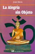 LA ALEGRIA SIN OBJETO di KLEIN, JEAN 