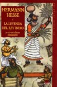 LA LEYENDA DEL REY INDIO Y OTROS RELATOS INICIATICOS di HESSE, HERMANN 