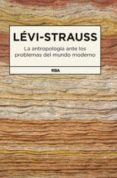 LA ANTROPOLOGIA ANTE LOS PROBLEMAS DEL MUNDO de LEVI-STRAUSS, CLAUDE 