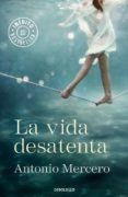 LA VIDA DESATENTA de MERCERO, ANTONIO 