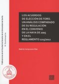 LOS ACUERDOS DE ELECCIN DE FORO. UN ANLISIS COMPARADO DE SU REGULACIN EN EL CONVENIO DE LA HAYA DE 2005 Y EN EL REGLAMENTO  1215/2012 de CAMPUZANO DIAZ, BEATRIZ 