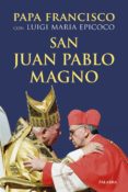 SAN JUAN PABLO MAGNO di BERGOGLIO PAPA FRANCISCO, JORGE EPICOLO, LUIGI MARIA 