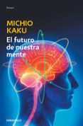EL FUTURO DE NUESTRA MENTE de KAKU, MICHIO 