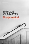 EL VIAJE VERTICAL de VILA-MATAS, ENRIQUE 