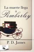 LA MUERTE LLEGA A PEMBERLEY de JAMES, P.D. 
