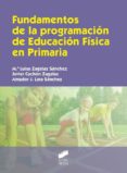FUNDAMENTOS DE LA PROGRAMACIN DE EDUCACIN FSICA EN PRIMARIA de ZAGALAZ SANCHEZ, MARIA LUISA 