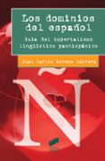 LOS DOMINIOS DEL ESPAOL GUIA DEL IMPERIALISMO LINGISTICO PANHISPANICO de MORENO CABRERA, JUAN CARLOS 