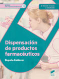 DISPENSACION DE PRODUCTOS FARMACEUTICOS  (2 ED. REV. Y ACT.) de CALDERON RAMIREZ, BEGOA 