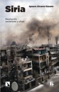 SIRIA: REVOLUCION, SECTARISMO Y YIHAD de ALVAREZ-OSSORIO, IGNACIO 