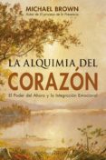 LA ALQUIMIA DEL CORAZON de BROWN, MICHAEL 
