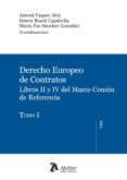 DERECHO EUROPEO DE CONTRATOS: LIBROS II Y IV DEL MARCO COMUN DE R EFERENCIA de VAQUER ALOY, ANTONI 