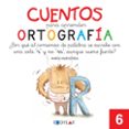CUENTOS PARA APRENDER ORTOGRAFA  6  di VV.AA. 