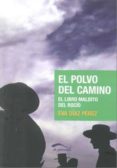 EL POLVO DEL CAMINO: EL LIBRO MALDITO DEL ROCIO di DIAZ PEREZ, EVA 
