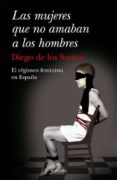 LAS MUJERES QUE NO AMABAN A LOS HOMBRES de SANTOS LOPEZ, DIEGO DE LOS 