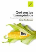 QUE SON LOS TRANSGENICOS: BIOINGENIERIA Y MANIPULACION DE LOS ALI MENTOS de RIECHMANN, JORGE 
