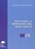GUIA PARA LA OBTENCION DEL MARCADO CE di ESCALERA IZQUIERDO, GREGORIO 
