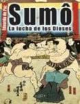 SUMO: LA LUCHA DE LOS DIOSES de PAZ, EDUARDO DE 